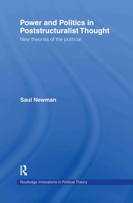 Routledge Power and Politics in Poststructuralist Thought Book