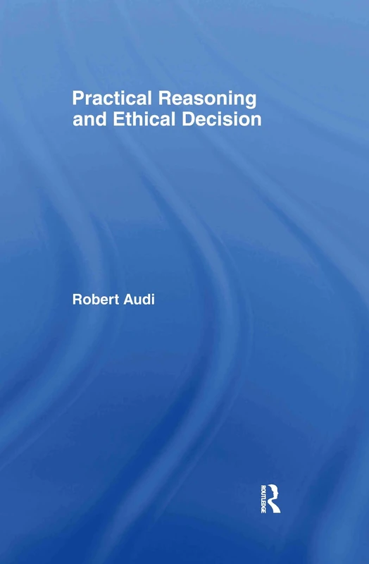 Practical Reasoning and Ethical Decision