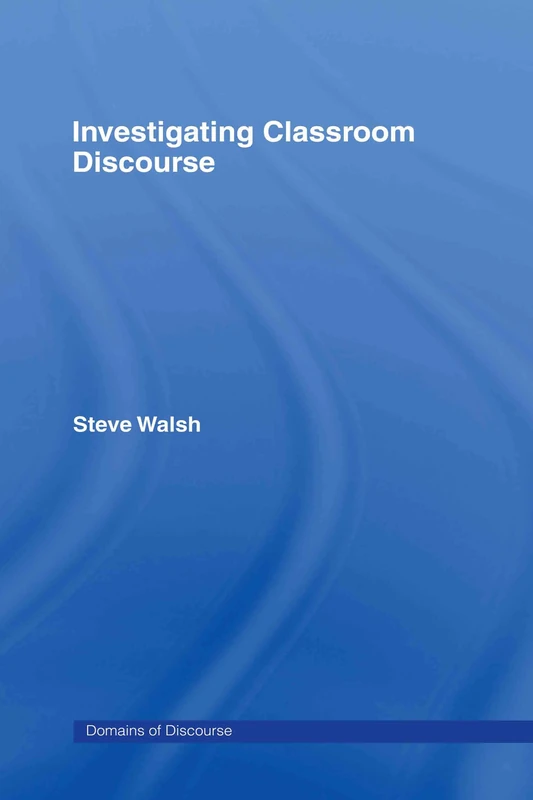 Investigating Classroom Discourse (Domains of Discourse)