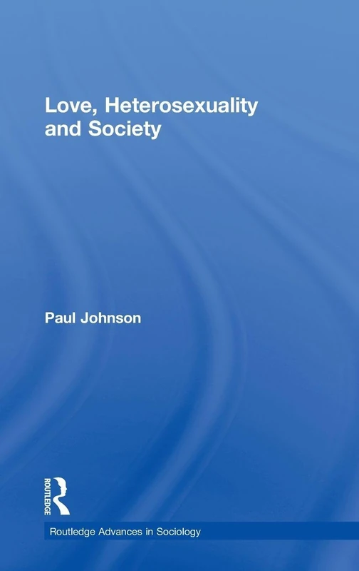 Routledge Love, Heterosexuality and Society - Sociology Book