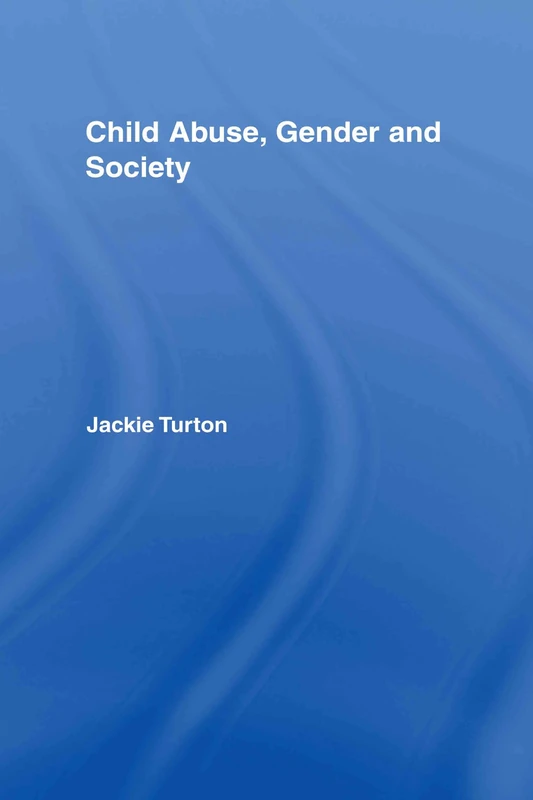 Child Abuse, Gender and Society: 15 (Routledge Research in Gender and Society)
