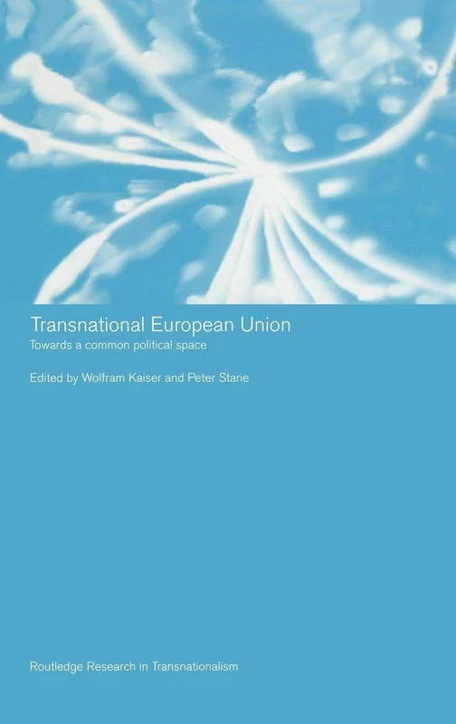 Transnational European Union: Towards a Common Political Space: 19 (Routledge Research in Transnationalism)