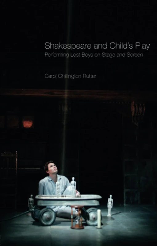 Shakespeare and Child's Play: Performing Lost Boys on Stage and Screen