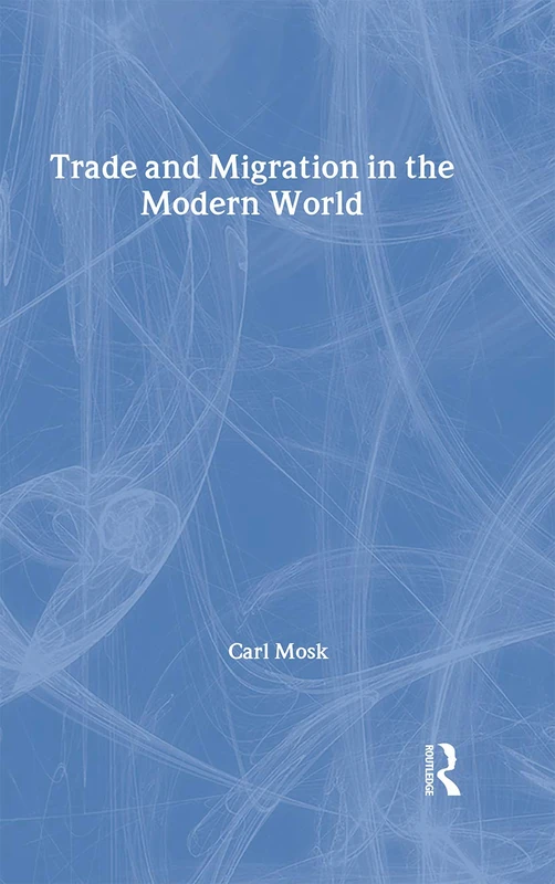 Routledge Trade and Migration in the Modern World - Economics