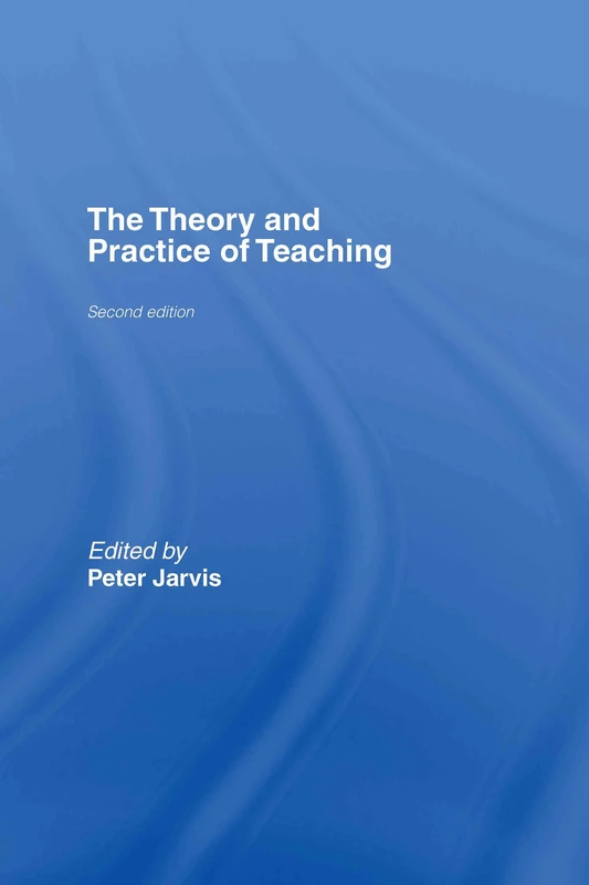 Routledge - The Theory and Practice of Teaching - 2nd Edition