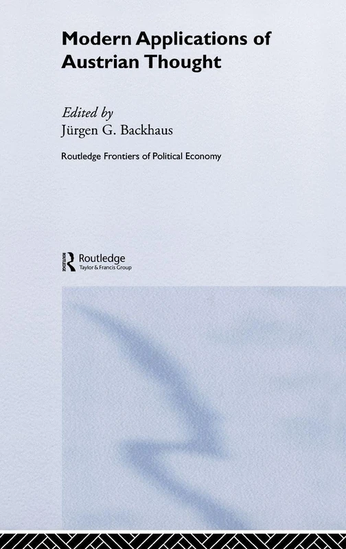 Modern Applications of Austrian Thought (Routledge Frontiers of Political Economy)
