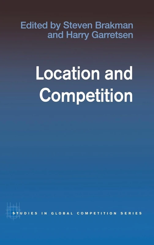 Location and Competition (Routledge Studies in Global Competition)