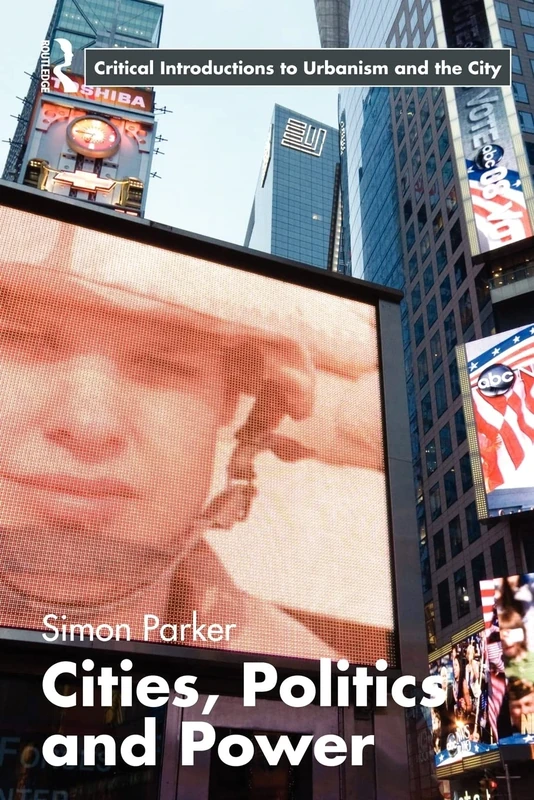 Cities, Politics & Power (Routledge Critical Introductions to Urbanism and the City)