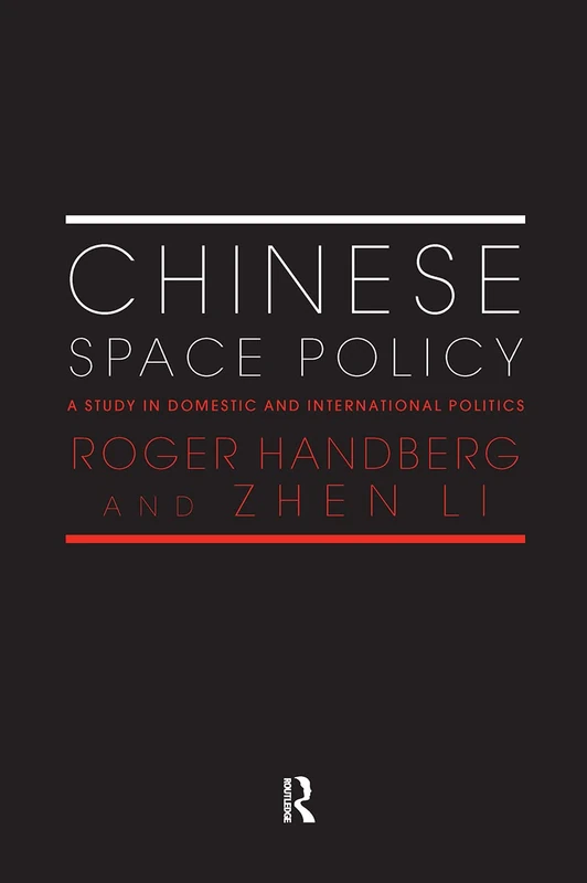 Chinese Space Policy: A Study in Domestic and International Politics (Space Power and Politics)