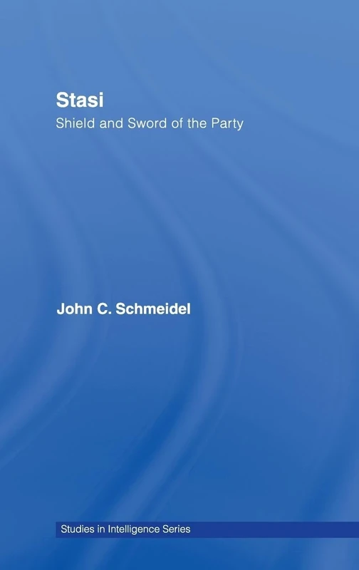 Stasi: Shield and Sword of the Party (Studies in Intelligence)