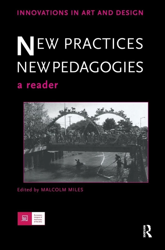 New Practices - New Pedagogies: A Reader (Innovations in Art and Design)