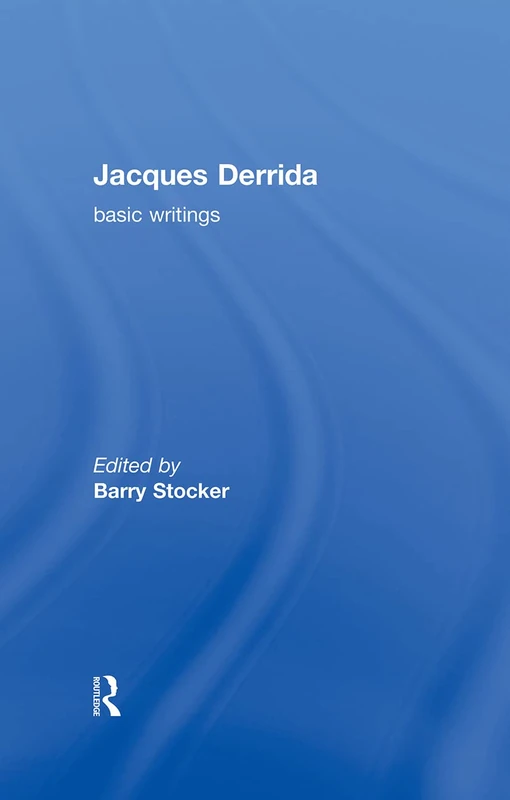 Jacques Derrida: Basic Writings: Basic writings