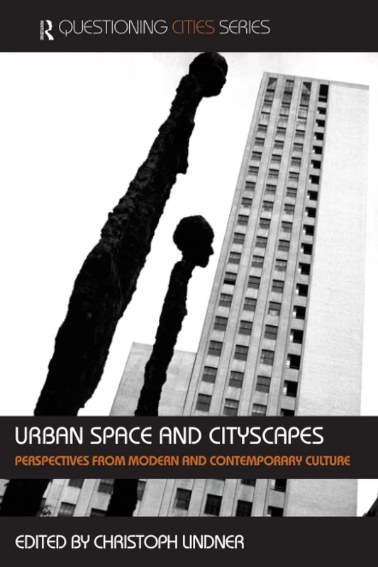 Urban Space and Cityscapes: Perspectives from Modern and Contemporary Culture (Questioning Cities)