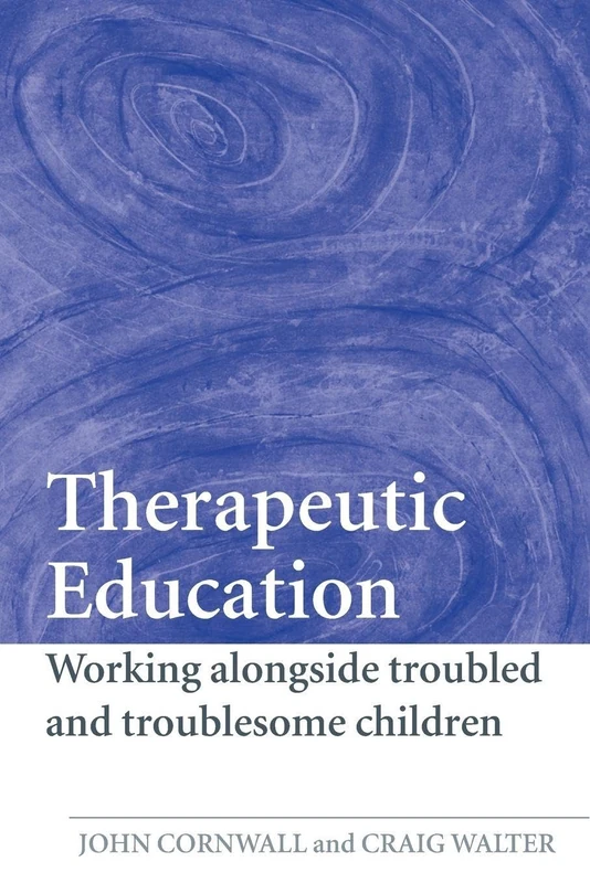 Therapeutic Education: Working alongside troubled and troublesome children