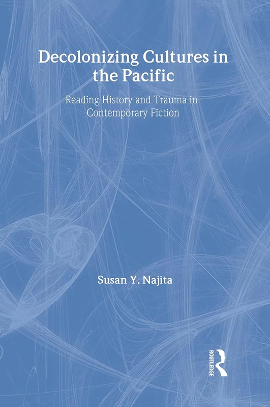 Routledge Decolonizing Cultures in the Pacific - Book