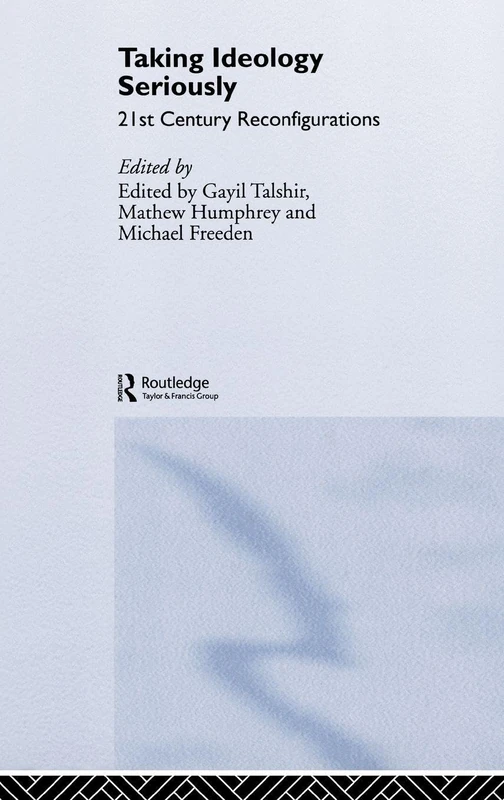 Taking Ideology Seriously: 21st Century Reconfigurations