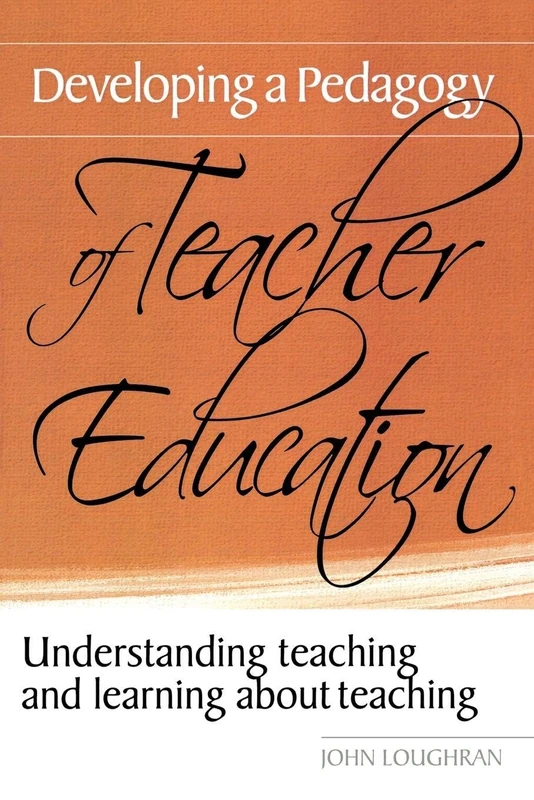 Developing a Pedagogy of Teacher Education: Understanding Teaching & Learning about Teaching