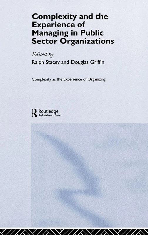 Complexity and the Experience of Managing in Public Sector - Routledge