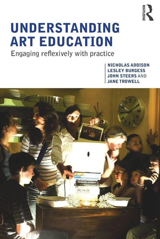 Understanding Art Education: Engaging Reflexively with Practice (Teaching School Subjects 11-19)