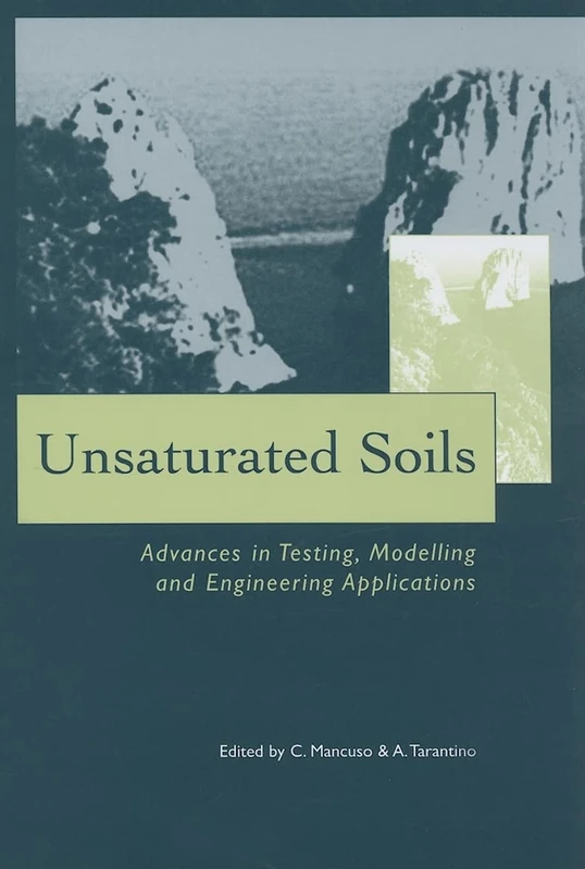 Unsaturated Soils - Advances in Testing, Modelling and Engineering Applications: Proceedings of the Second International Workshop on Unsaturated Soils, 23-25 June 2004, Anacapri, Italy