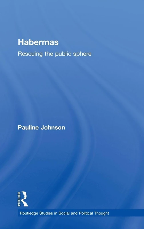 Habermas: Rescuing the Public Sphere (Routledge Studies in Social and Political Thought)