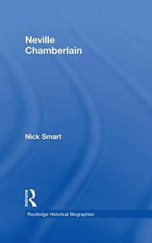 Neville Chamberlain (Routledge Historical Biographies)