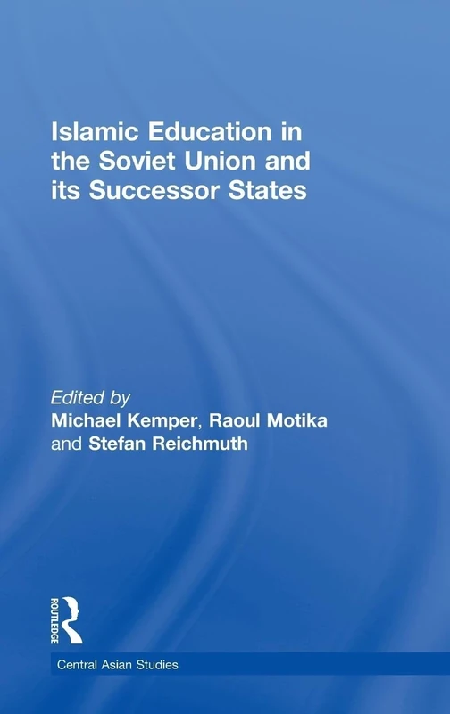 Islamic Education in the Soviet Union and Its Successor States (Central Asian Studies)