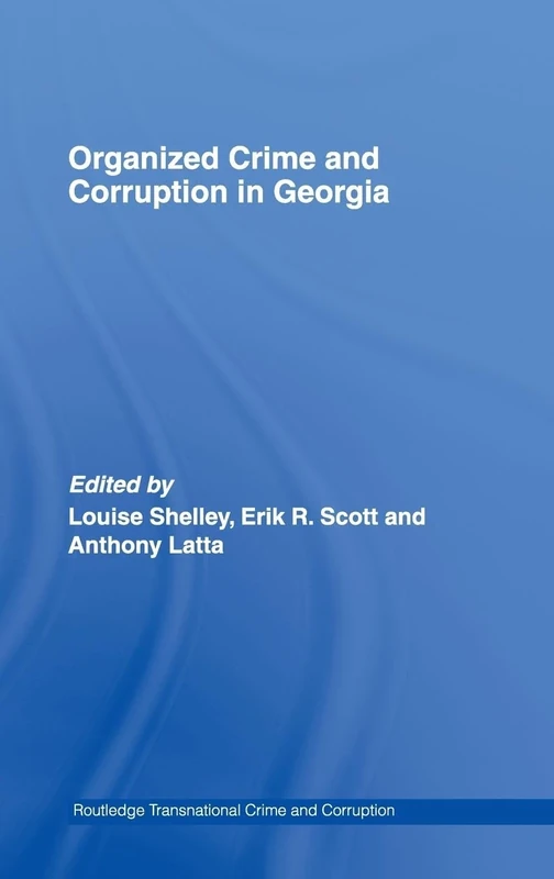 Organized Crime and Corruption in Georgia (Routledge Transnational Crime and Corruption)