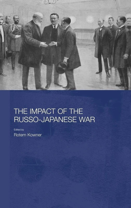 The Impact of the Russo-Japanese War (Routledge Studies in the Modern History of Asia)