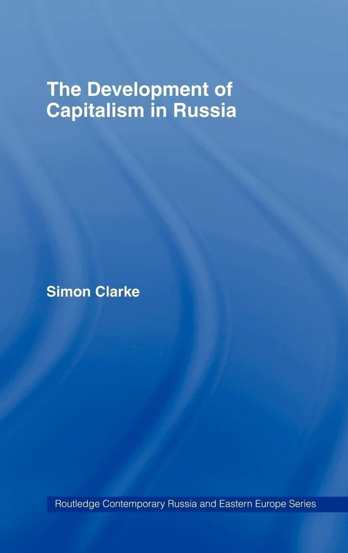 The Development of Capitalism in Russia: 08 (Routledge Contemporary Russia and Eastern Europe Series)