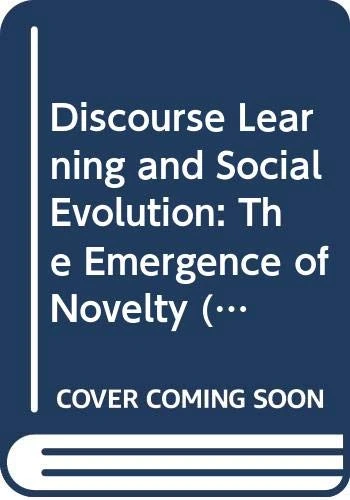 Discourse Learning and Social Evolution: The Emergence of Novelty (Routledge Advances in Sociology)