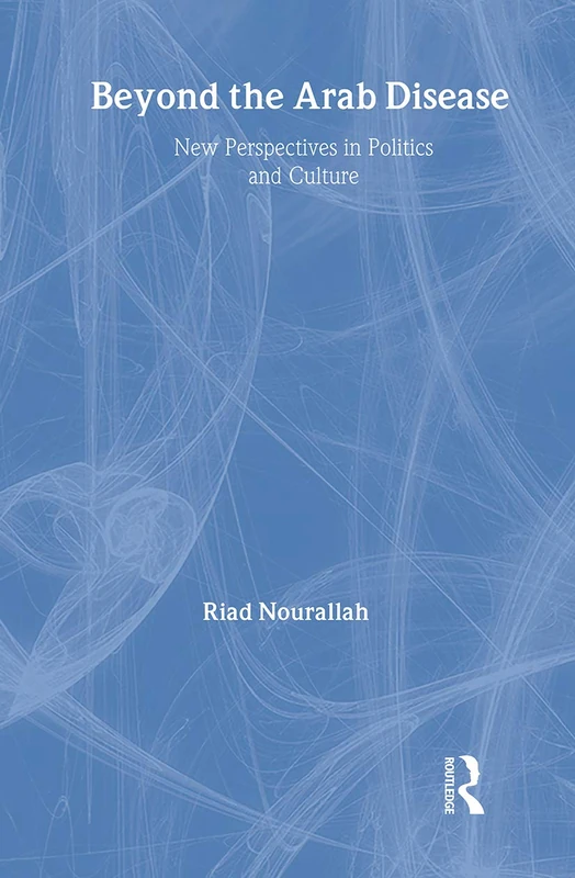 Routledge Beyond the Arab Disease - Middle East Politics Book