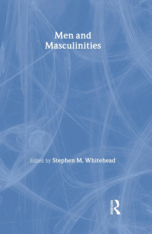Men & Masculinities: Critical Concepts in Sociology: v. 1, v. 2, v. 3 & v