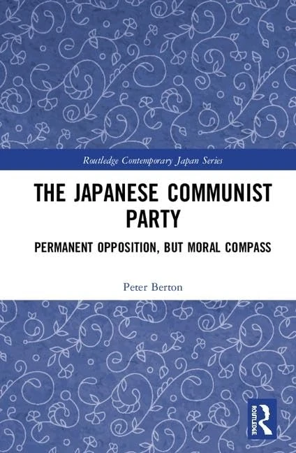 The Japanese Communist Party: Permanent Opposition, but Moral Compass (Routledge Contemporary Japan Series)