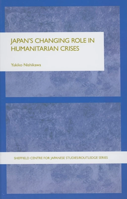 Routledge Japan's Changing Role in Humanitarian Crises Book