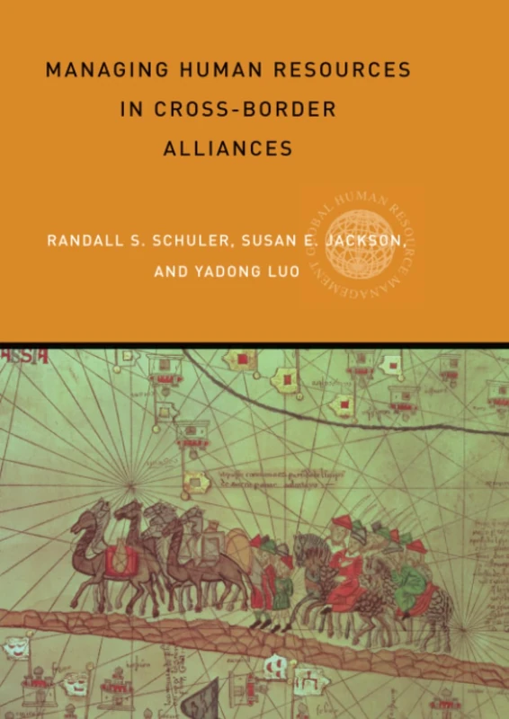 Managing Human Resources in Cross-Border Alliances (Global HRM)