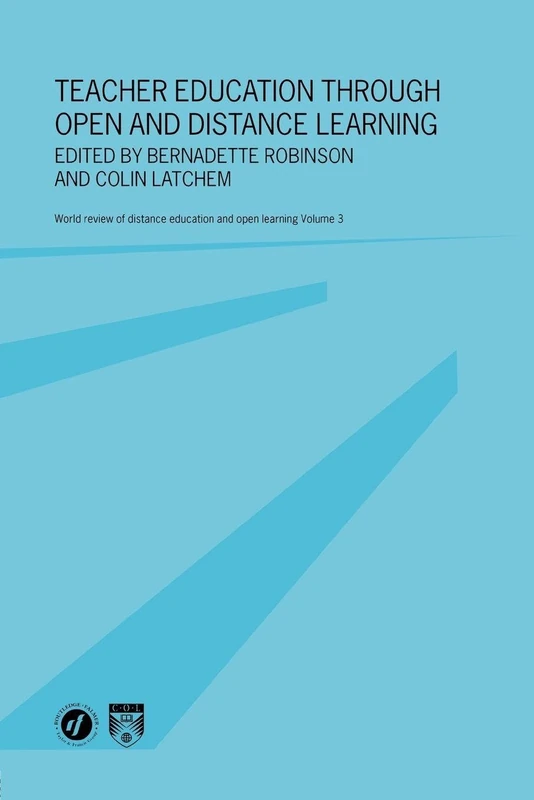 Teacher Education Through Open and Distance Learning: World review of distance education and open learning Volume 3