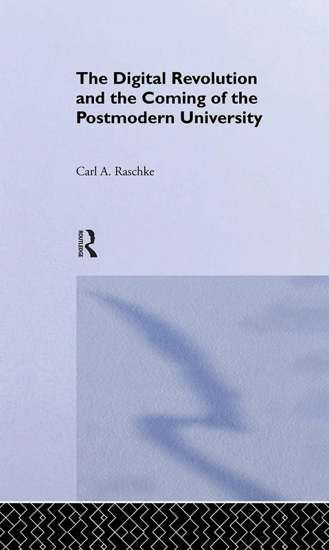 Routledge - The Digital Revolution and Postmodern University