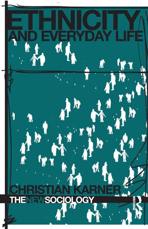 Ethnicity and Everyday Life (The New Sociology)