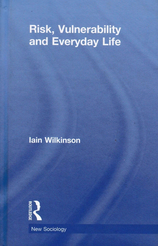 Risk, Vulnerability and Everyday Life (The New Sociology)