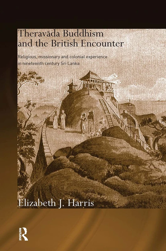 Routledge Theravada Buddhism and the British Encounter Book