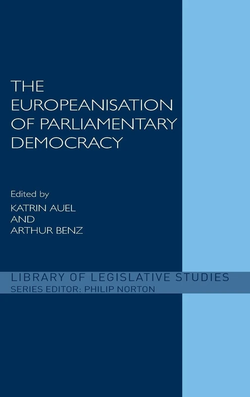 The Europeanisation of Parliamentary Democracy (Library of Legislative Studies)