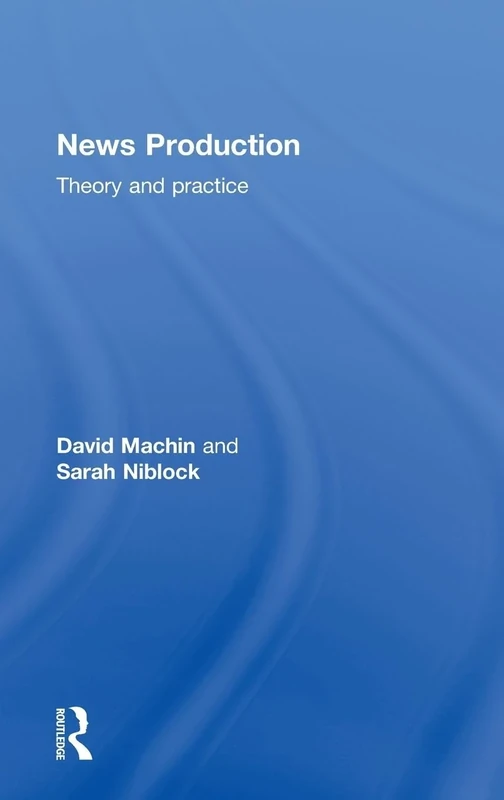 News Production: Theory and Practice