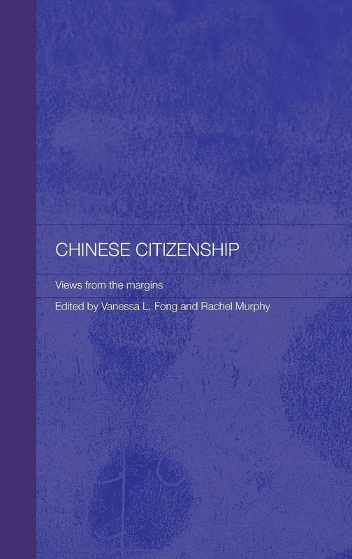 Chinese Citizenship: Views from the Margins: 18 (Routledge Studies on the Chinese Economy)