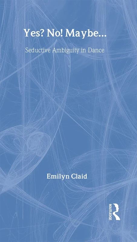 Routledge - Yes? No! Maybe: Seductive Ambiguity in Dance - Image 1