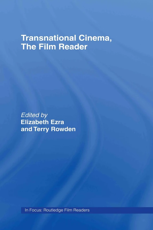Transnational Cinema, The Film Reader (In Focus: Routledge Film Readers)
