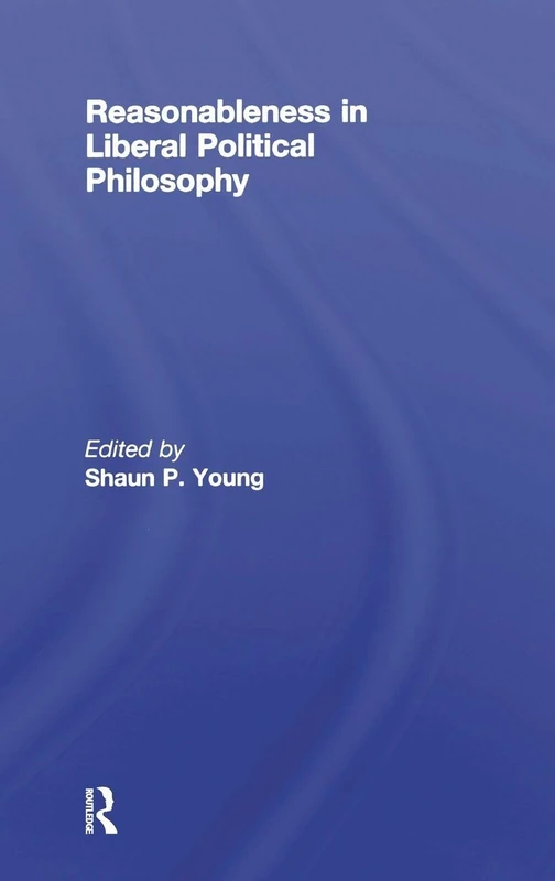 Routledge - Reasonableness in Liberal Political Philosophy