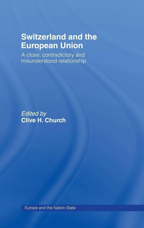 Switzerland and the European Union: A Close, Contradictory and Misunderstood Relationship: 11 (Europe and the Nation State) - Image 1