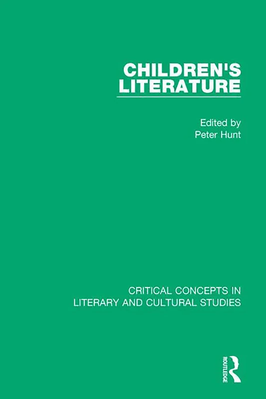 Children's Literature: Critical Concepts (Critical Concepts in Literary and Cultural Studies)