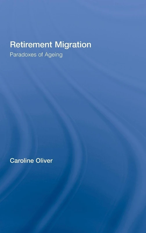 Routledge Retirement Migration: Paradoxes of Ageing 09 Book